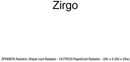 Радиатор Zirgo ZFRDB78 (радиатор бързо охлаждане - HOTROD RapidCool Radiator - 20h x 2.25 d x 25w)