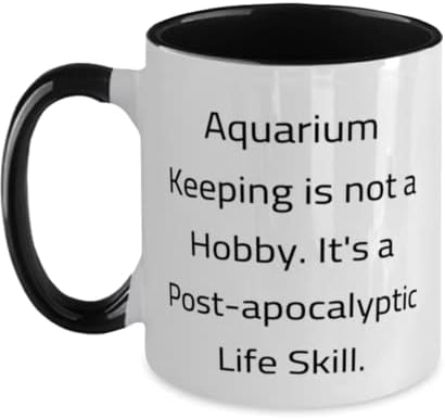 Забавни подаръци за съдържание в аквариума, съдържание в аквариума - това не е хоби. Това е съобщение, в два цвята