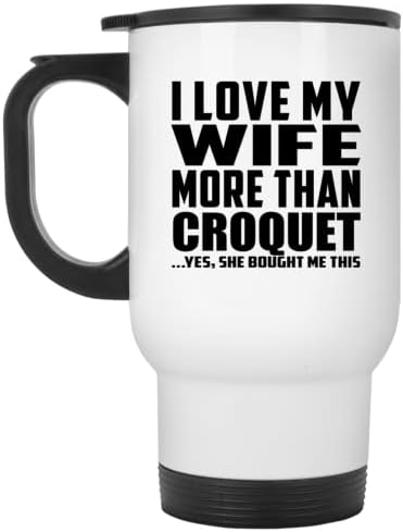 Дизайнсифицирует, Че Аз Обичам Жена Си Повече, Отколкото Крокет, Бяла Пътна Чаша 14 грама, на Изолиран Чаша от Неръждаема