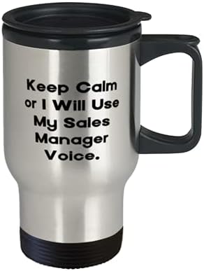 Обичате Чаша за пътуване мениджър продажби, Запазете спокойствие, или аз Използвам Гласа на мениджъра по продажби,
